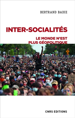 Inter-socialités : le monde n'est plus géopolitique - Bertrand Badie