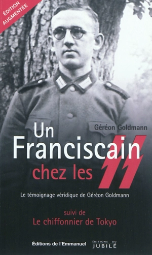 Un franciscain chez les SS : le témoignage véridique de Géréon Goldmann. Le chiffonnier de Tokyo - Karl-Géréon Goldmann