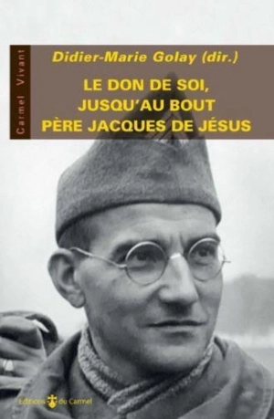 Le don de soi, jusqu'au bout : père Jacques de Jésus