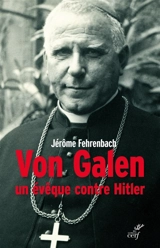Von Galen : un évêque contre Hitler - Jérôme Fehrenbach