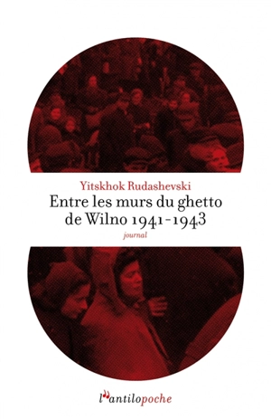 Entre les murs du ghetto de Wilno 1941-1943 : journal - Yitskhok Rudashevski