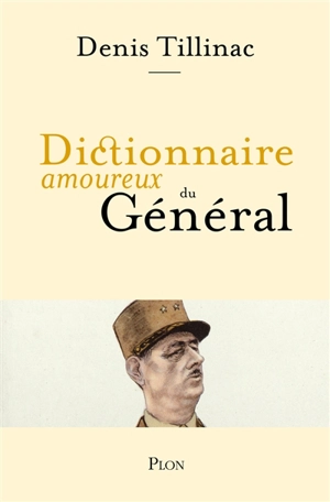 Dictionnaire amoureux du général - Denis Tillinac