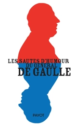Les sautes d'humour du général de Gaulle - Charles de Gaulle