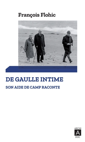 De Gaulle intime : son aide de camp raconte : mémoires - François Flohic