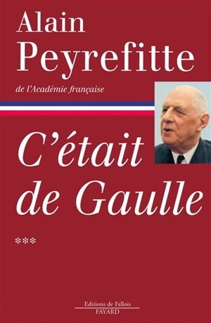 C'était de Gaulle. Vol. 3 - Alain Peyrefitte