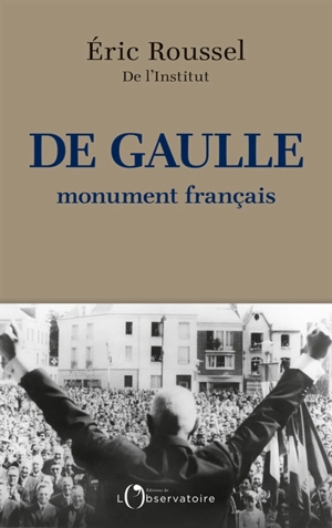 De Gaulle, monument français - Eric Roussel