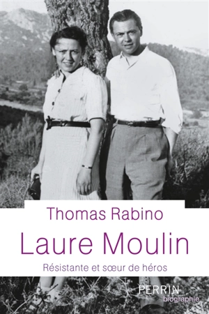 Laure Moulin : résistante et soeur du héros - Thomas Rabino