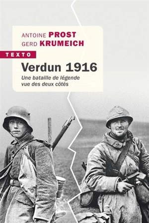 Verdun 1916 : une bataille de légende vue des deux côtés - Antoine Prost