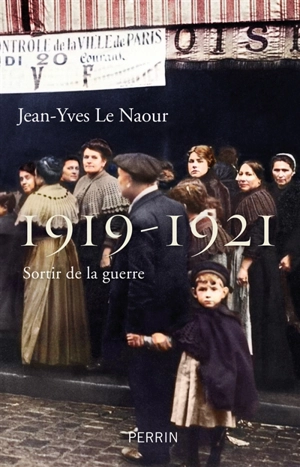 1919-1921 : sortir de la guerre - Jean-Yves Le Naour