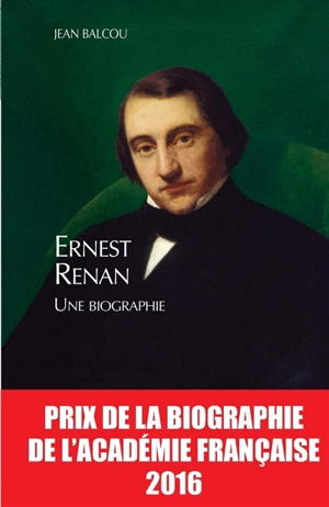 Ernest Renan : une biographie - Jean Balcou