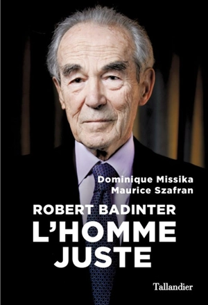 Robert Badinter : l'homme juste - Dominique Missika