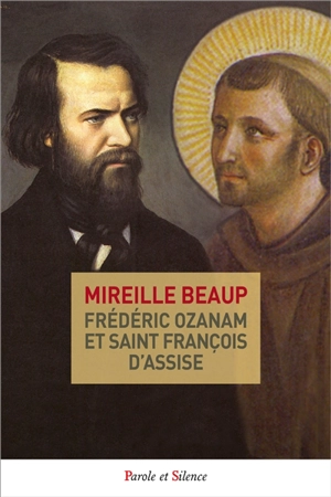 Frédéric Ozanam et saint François d'Assise - Mireille Beaup