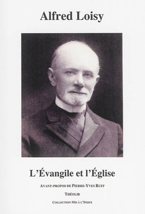 L'Evangile et l'Eglise - Alfred Loisy