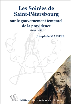 Les soirées de Saint-Pétersbourg sur le gouvernement temporel de la providence - Joseph de Maistre