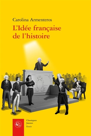 L'idée française de l'histoire : Joseph de Maistre et sa postérité : 1794-1854 - Carolina Armenteros