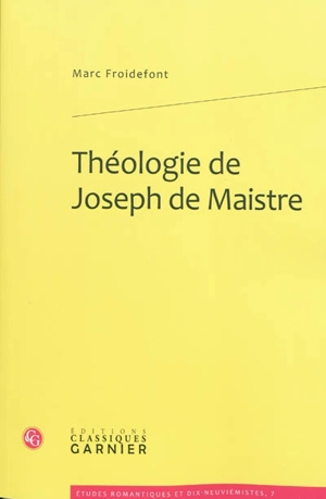 Théologie de Joseph de Maistre - Marc Froidefont