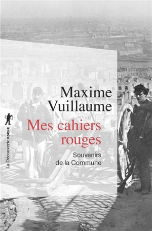 Mes cahiers rouges : souvenirs de la Commune - Maxime Vuillaume