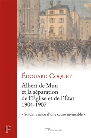 Albert de Mun et la séparation de l'Eglise et de l'Etat - Edouard Coquet