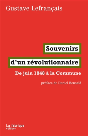 Souvenirs d'un révolutionnaire : de juin 1848 à la Commune - Gustave Lefrançais