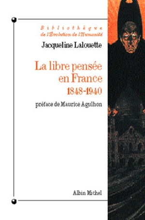 La libre pensée en France (1848-1940) - Jacqueline Lalouette