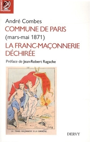 La Commune de Paris : mars-mai 1871 : la franc-maçonnerie déchirée - André Combes