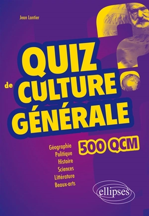 Quiz de culture générale : 500 QCM - Jean Lantier