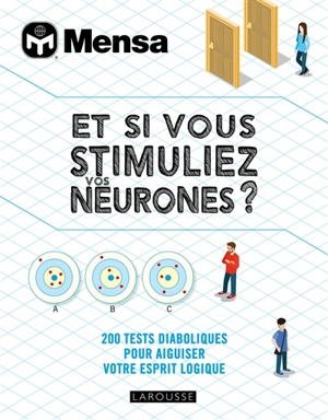 Et si vous stimuliez vos neurones ? : 200 tests diaboliques pour aiguiser votre esprit logique - Tim Dedopulos