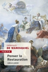 Penser la Restauration : 1814-1830 - Emmanuel de Waresquiel