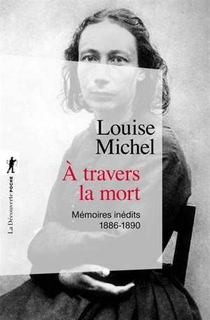 A travers la mort : mémoires inédits : 1886-1890 - Louise Michel