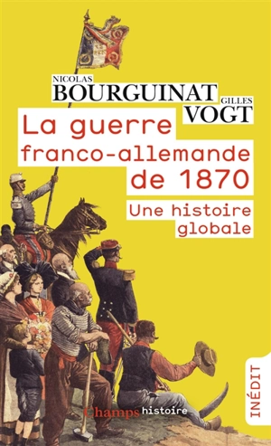 La guerre franco-allemande de 1870 : une histoire globale - Nicolas Bourguinat