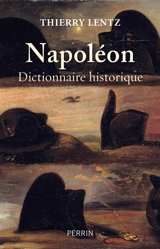 Napoléon : dictionnaire historique - Thierry Lentz
