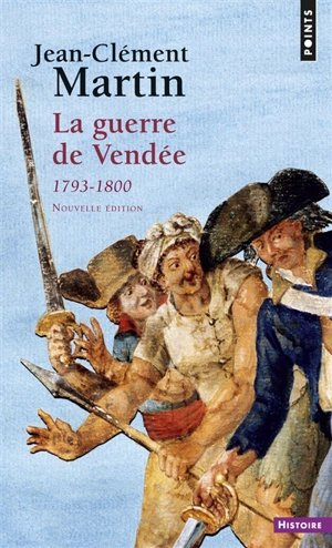 La guerre de Vendée : 1793-1800 - Jean-Clément Martin