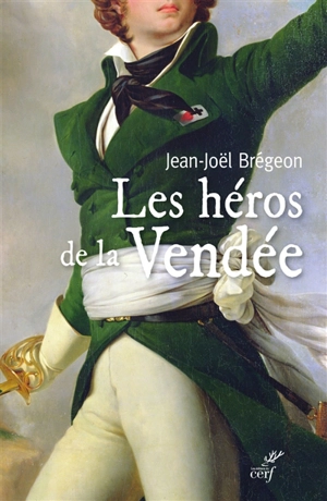 Les héros de la Vendée - Jean-Joël Brégeon