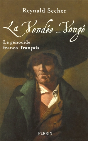 La Vendée-Vengé : le génocide franco-français - Reynald Secher