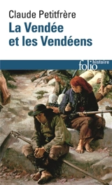 La Vendée et les Vendéens - Claude Petitfrère