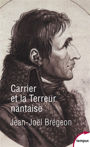 Carrier et la Terreur nantaise - Jean-Joël Brégeon