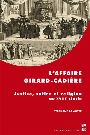 L'affaire Girard-Cadière : justice, satire et religion au XVIIIe siècle - Stéphane Lamotte