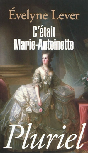 C'était Marie-Antoinette - Evelyne Lever