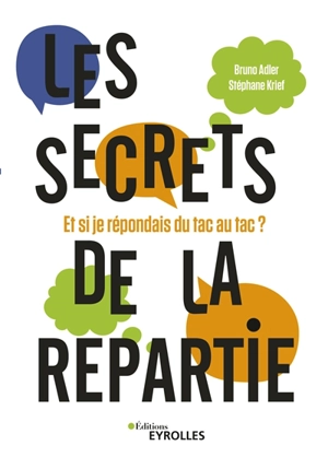 Les secrets de la répartie : et si je répondais du tac au tac ? - Bruno Adler