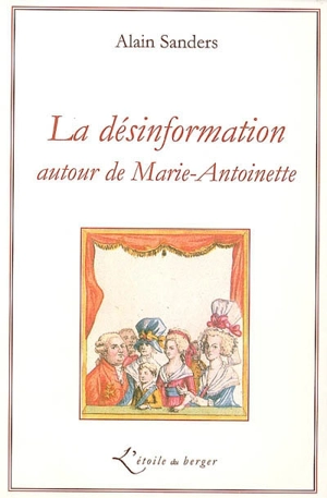 La désinformation autour de Marie-Antoinette - Alain Sanders