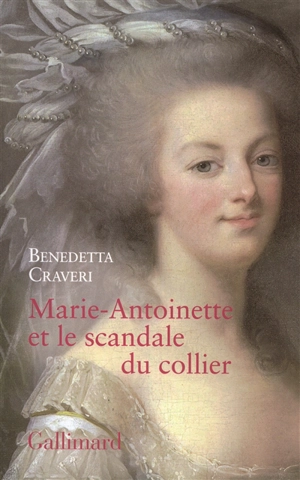 Marie-Antoinette et le scandale du collier - Benedetta Craveri