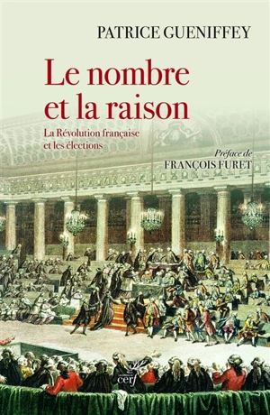 Le nombre et la raison : la Révolution française et les élections - Patrice Gueniffey