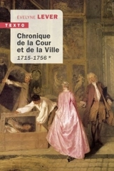 Chronique de la Cour et de la ville. Vol. 1. 1715-1756 - Evelyne Lever