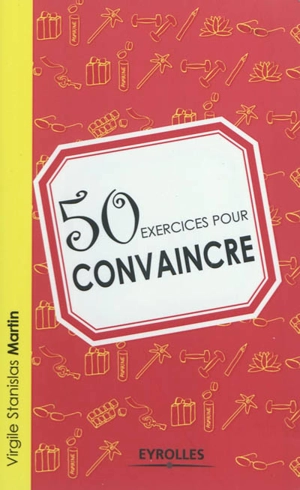 50 exercices pour convaincre - Virgile Stanislas Martin