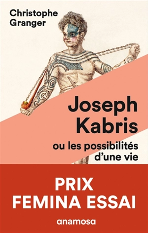 Joseph Kabris ou Les possibilités d'une vie : 1780-1822 - Christophe Granger