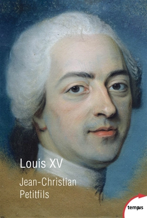 Louis XV - Jean-Christian Petitfils