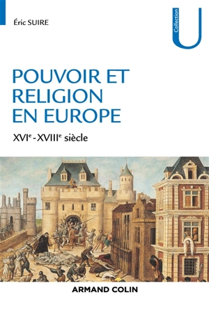 Pouvoir et religion en Europe : XVIe-XVIIIe siècle - Eric Suire