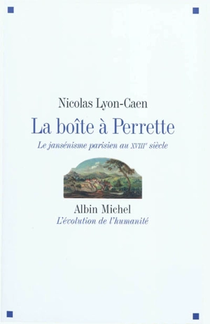 La boîte à Perrette : le jansénisme parisien au XVIIIe siècle - Nicolas Lyon-Caen