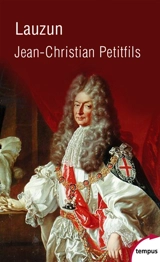 Lauzun ou L'insolente séduction - Jean-Christian Petitfils