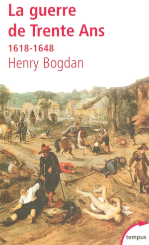 La guerre de Trente Ans : 1618-1648 - Henry Bogdan